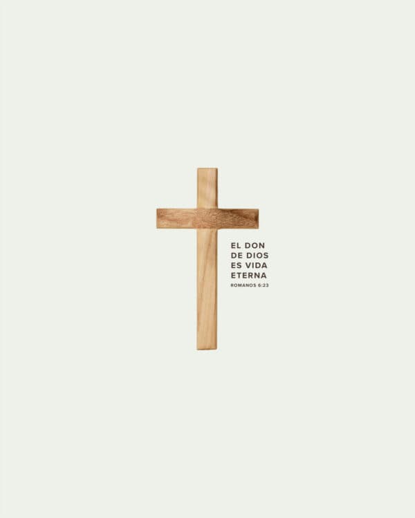 El don de Dios es vida eterna . - Romanos 6:23