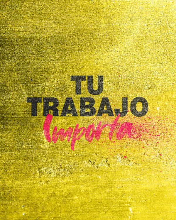 Tu trabajo importa.