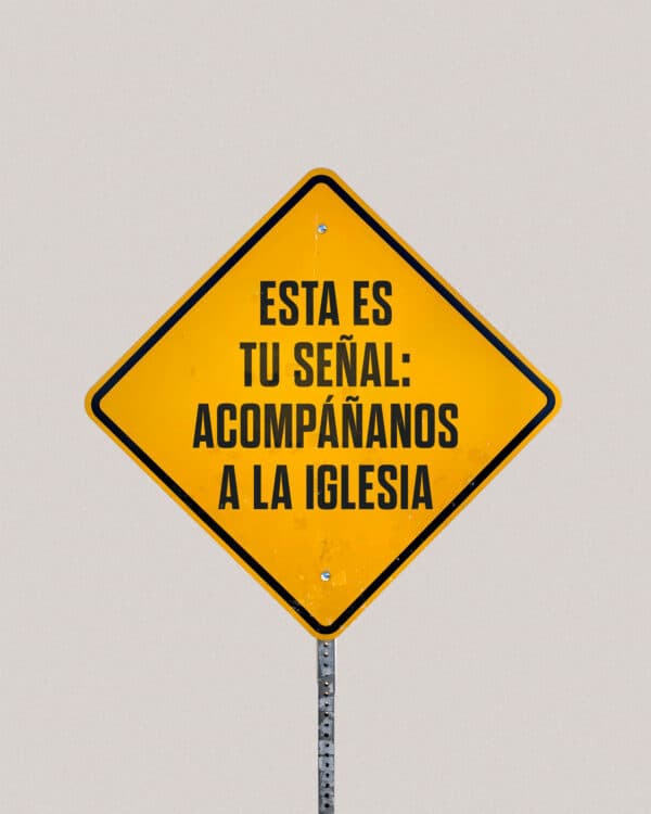 Esta es tu señal: acompáñanos a la iglesia