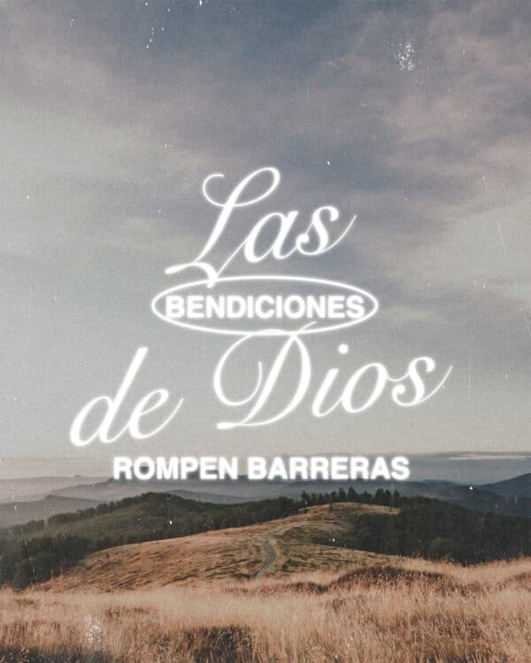 Las bendiciones de Dios rompen barreras