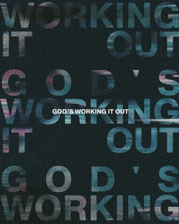God's working it out