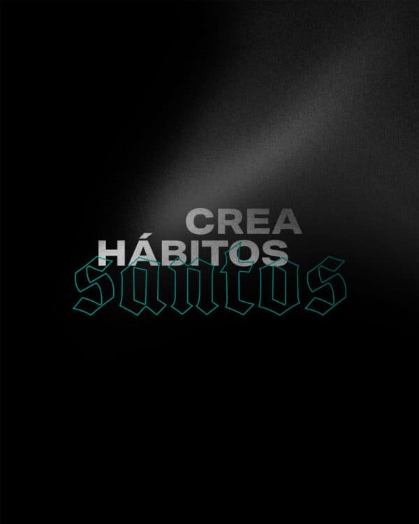 Crea hábitos santos