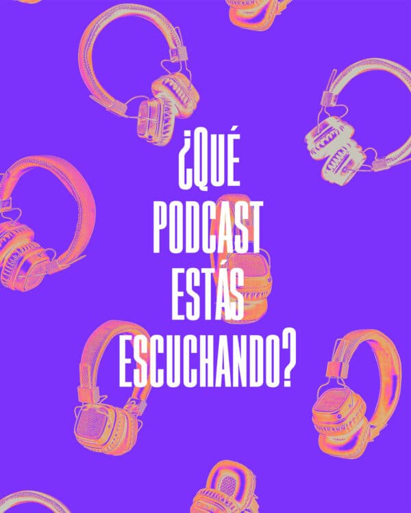 ¿Qué podcast estás escuchando?