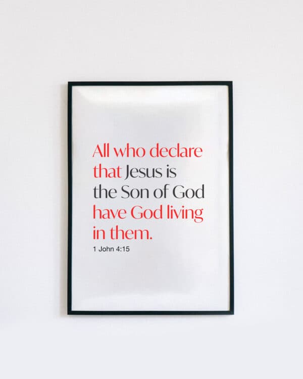 All who declare that Jesus is the Son of God have God living in them. - 1 John 4:15