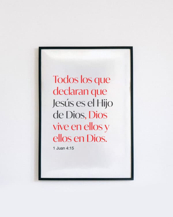 Todos los que declaran que Jesús es el Hijo de Dios, Dios vive en ellos y ellos en Dios. - 1 Juan 4:15