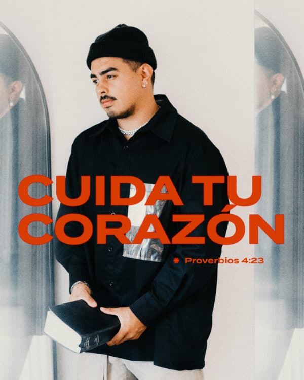 Cuida tu corazón. - Proverbios 4:23