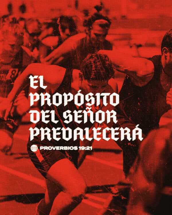 El propósito del Señor prevalecerá. - Proverbios 19:21