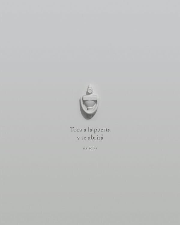 Toca a la puerta y se abrirá. - Mateo 7:7