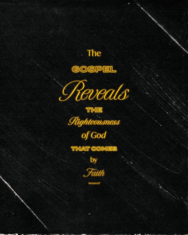 The gospel reveals the righteousness of God that comes by faith. - Romans 1:17
