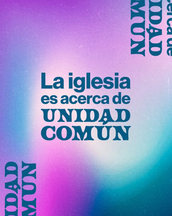 La iglesia es acerca de unidad común