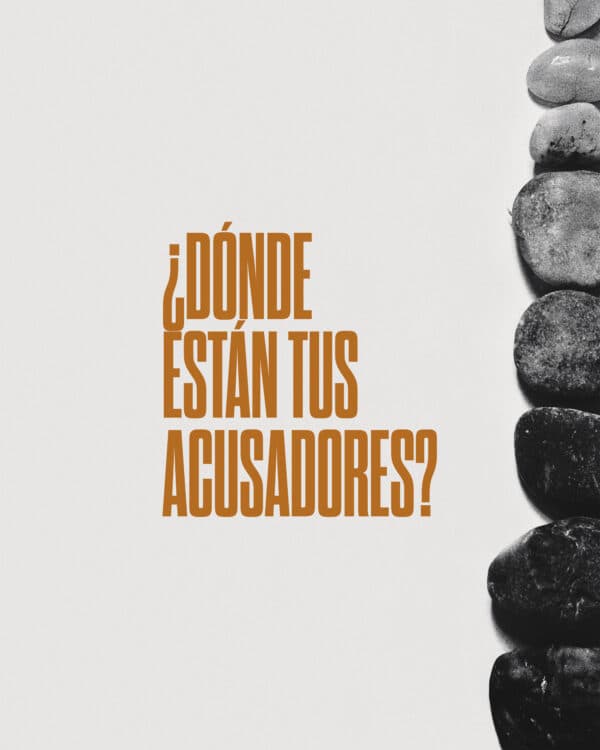 ¿Dónde están tus acusadores?