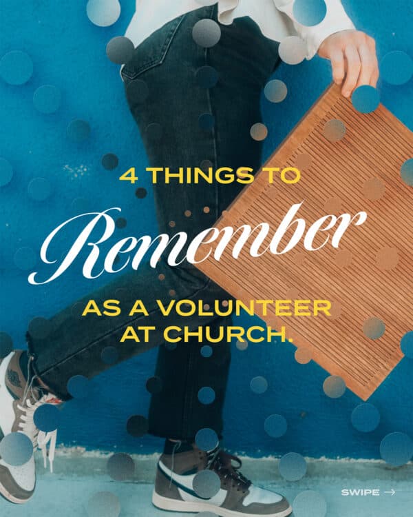 4 things to remember as a volunteer at church.