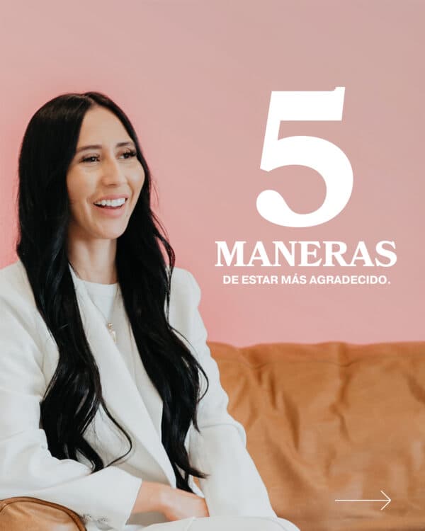 5 maneras de estar más agradecido.
