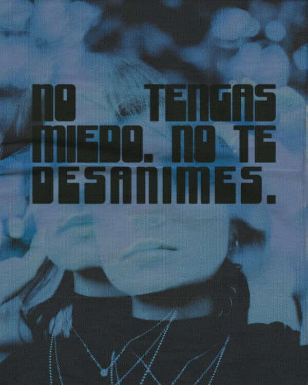 No tengas miedo. No te desanimes.