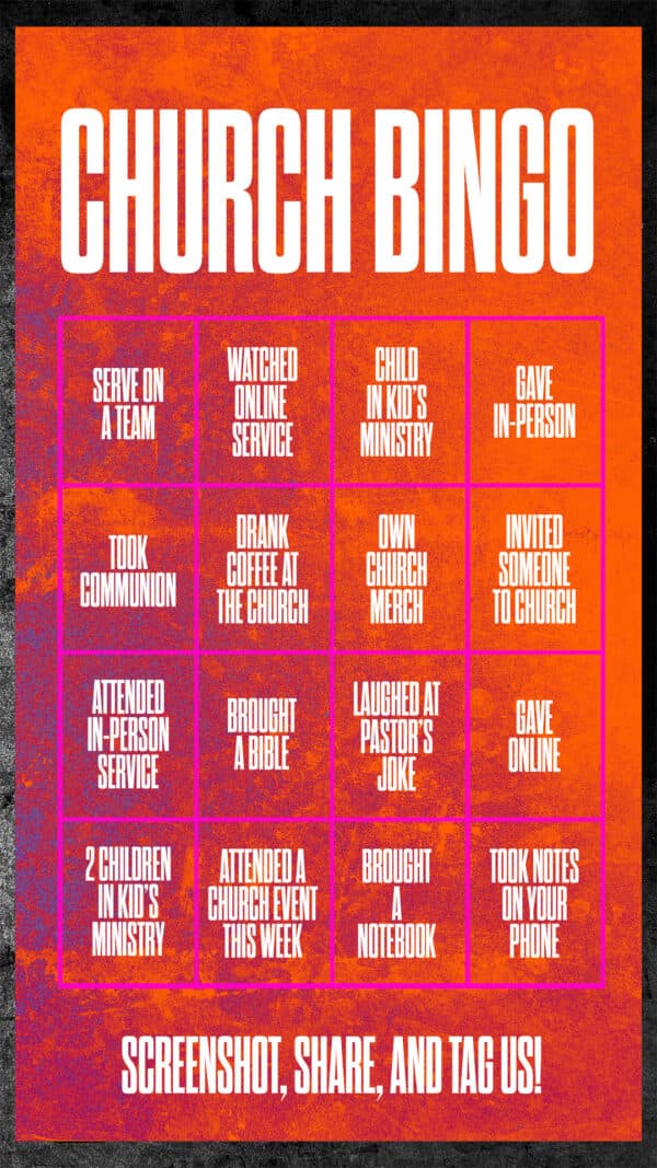 Church Bingo: Serve on a team | Watched online service | Child in Kid’s Min | Took communion | Gave in-person | Drank coffee at church | Own church merch | Invited someone to church | Attended in-person service | Brought a bible | Laughed at pastor’s joke | Gave online | 2 Children in Kid’s Min | Attended church event during the week | Brought a notebook | Took notes on your phone