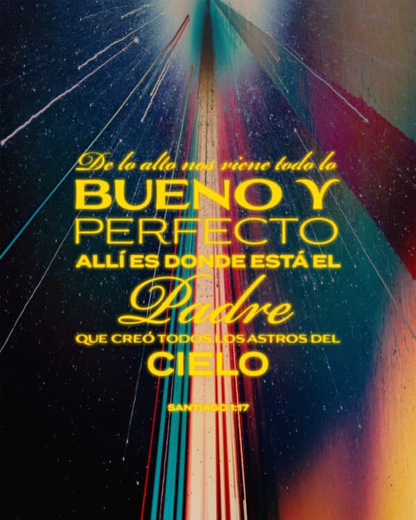 De lo alto nos viene todo lo bueno y perfecto. Allí es donde está el Padre que creó todos los astros del cielo. - Santiago 1:17