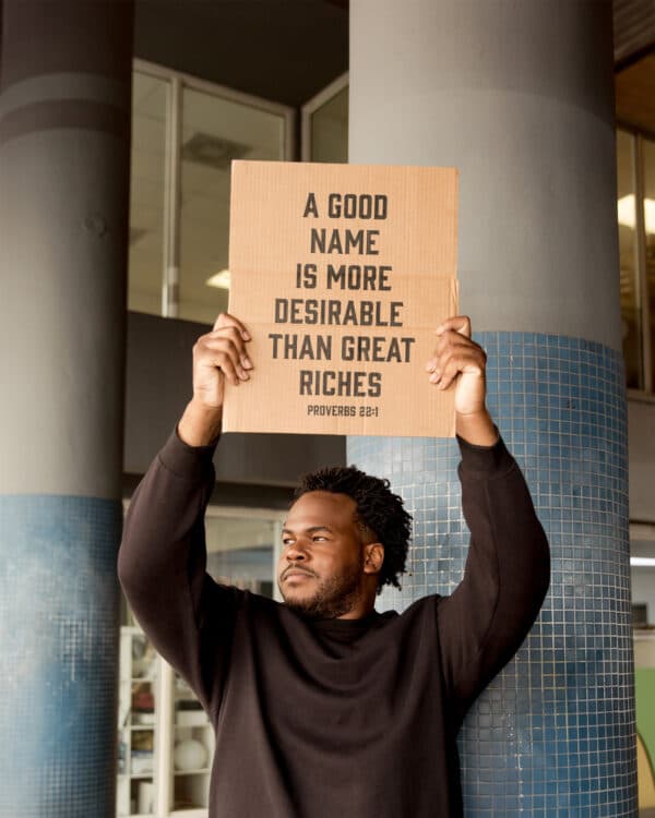 A good name is more desirable than great riches. - Proverbs 22:1