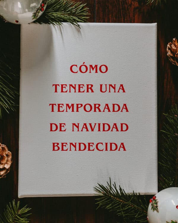 Cómo tener una temporada de navidad bendecida