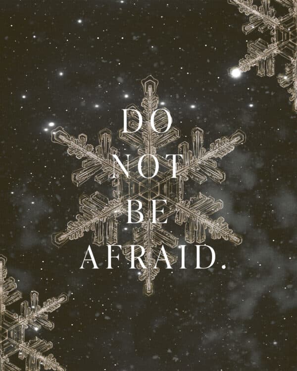 Do not be afraid.