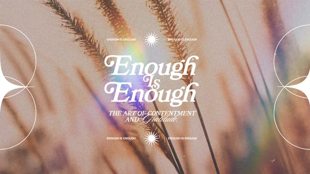 Enough is Enough: The art of contentment and gratitude.