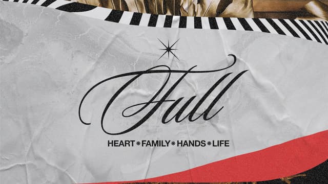 Full: Heart, Family, Hands, Life