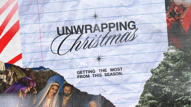 Unwrapping Christmas: Getting the most from this season.
