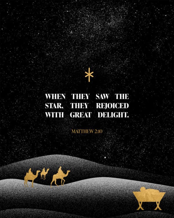 When they saw the star, they rejoiced with great delight. - Matthew 2:10