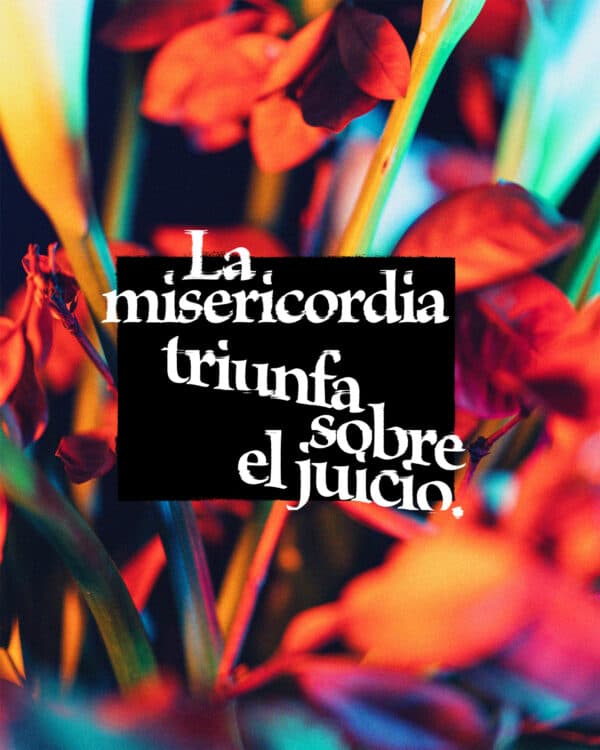 La misericordia triunfa sobre el juicio