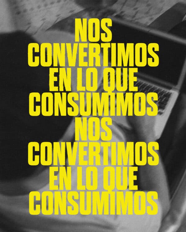 Somos lo que consumimos.