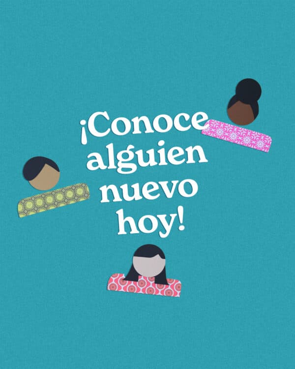 ¡Conoce alguien nuevo hoy!