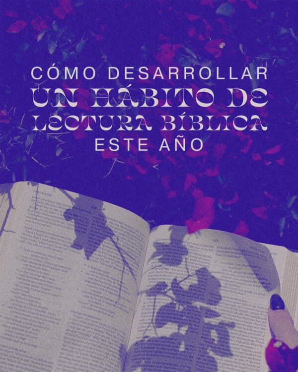 Cómo desarrollar un hábito de lectura Bíblica este año.