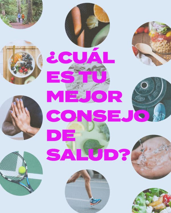¿Cuál es tu mejor consejo de salud?