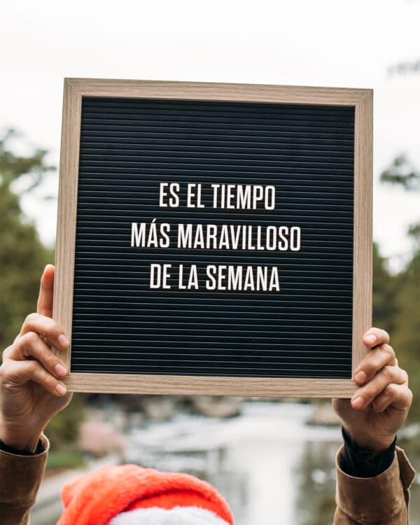 Es el tiempo más maravilloso de la semana