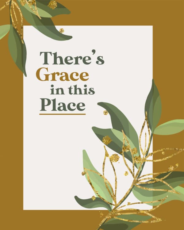 There's grace in this place!