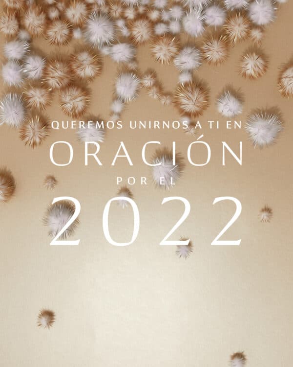 ¿Cómo podemos orar por tus 2022?