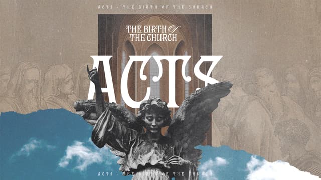 Acts: The Birth of the Church