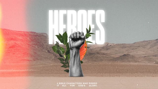 Heroes: 4 Bible characters who risked it all for God's glory.