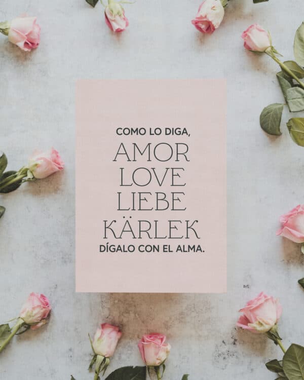 Amor. Como lo diga, dígalo con el alma.