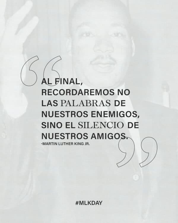 Al final, recordaremos no las palabras de nuestros enemigos, sino el silencio de nuestros amigos. - Martin Luther King, Jr.