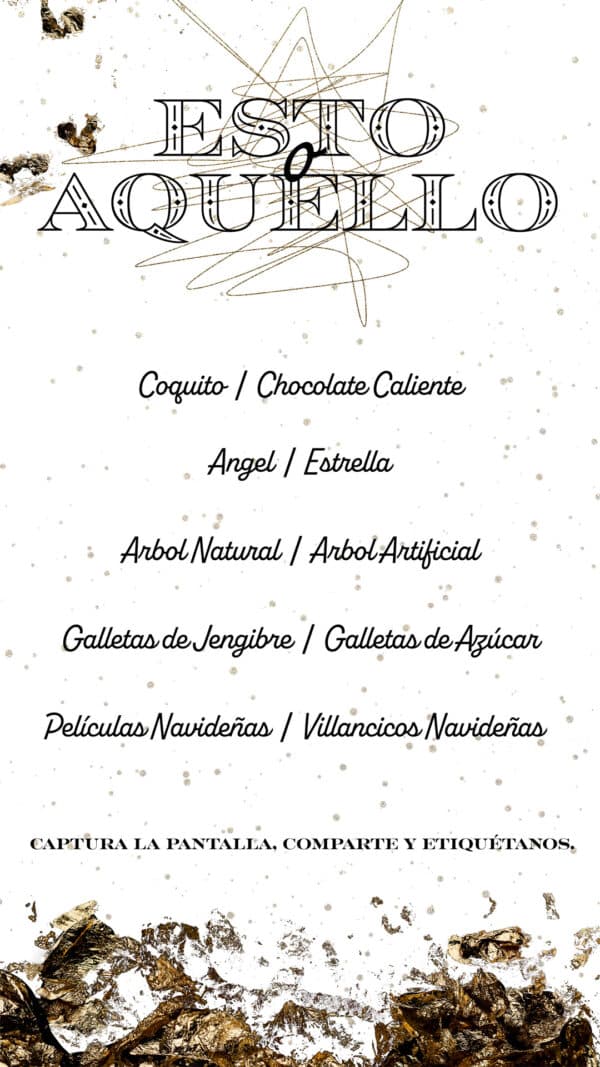 Esto o aquello: Edición navideña- coquito/chocolate caliente - angel/estrella - Arbol natural/ artificial - galletas de jengibre/ galletas de azúcar- películas navideñas/villancicos (Captura la pantalla, comparte y etiquétanos)