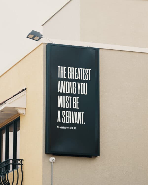 The greatest among you must be a servant. - Matthew 23:11