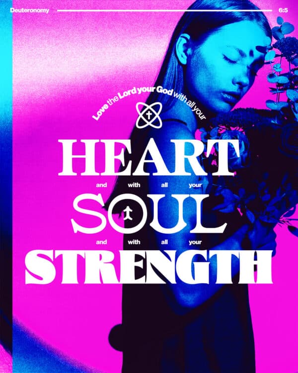 Love the LORD your God with all your heart and with all your soul and with all your strength. - Deuteronomy 6:5