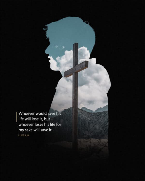 Whoever would save his life will lose it, but whoever loses his life for my sake will save it. - Luke 9:24