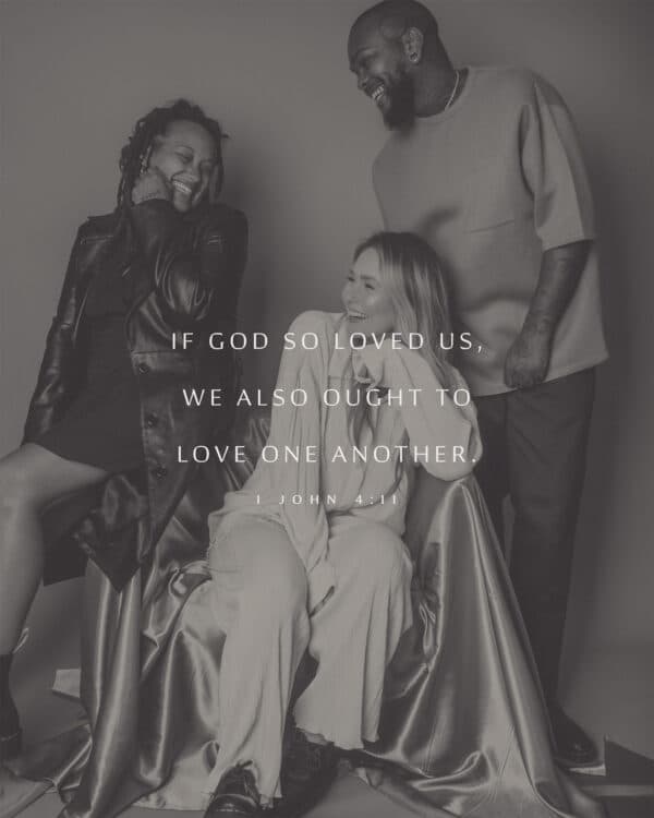 If God so loved us, we also ought to love one another. - 1 John 4:11