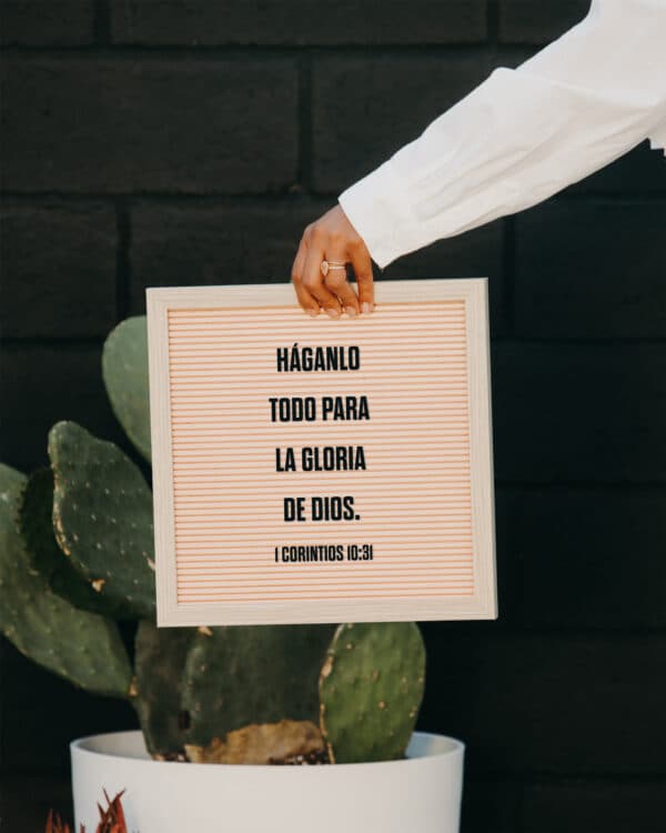 Háganlo todo para la gloria de Dios. - 1 Corintios 10:31