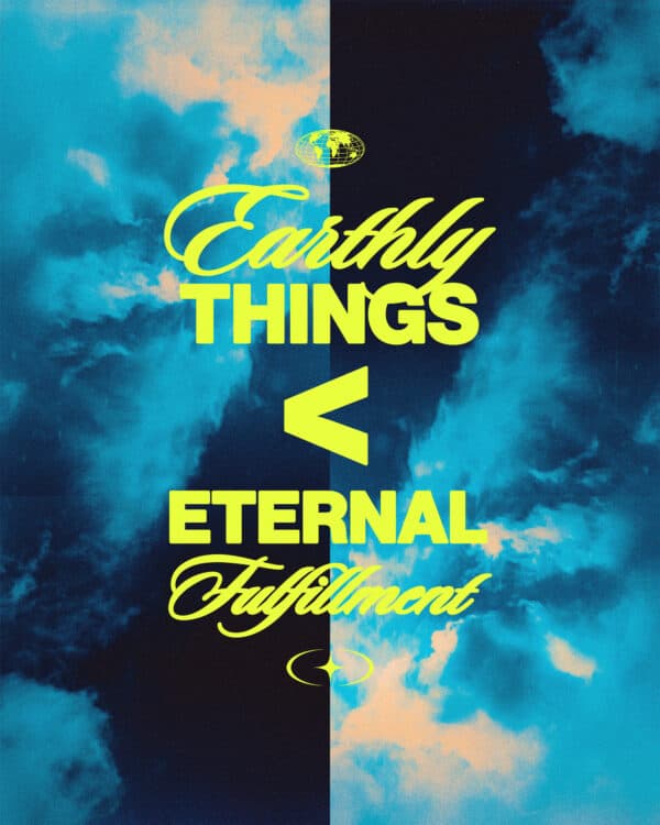 Earthly Things < Eternal Fulfillment