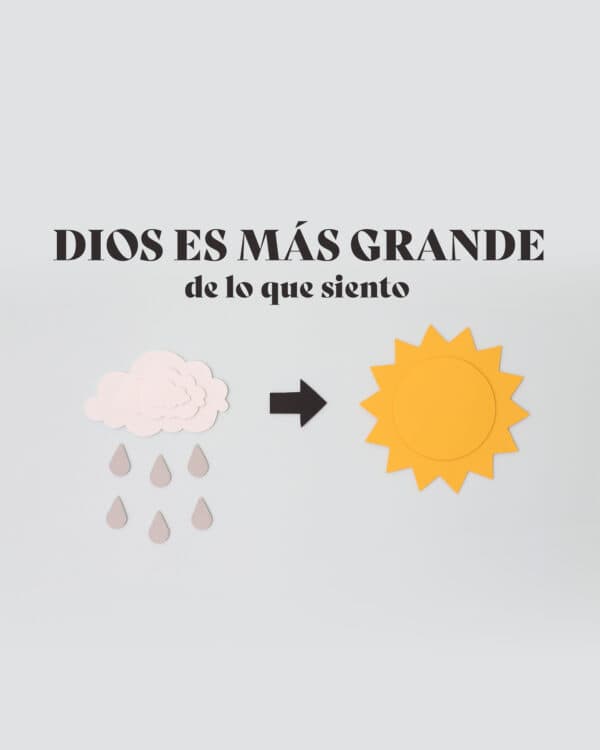 Dios es más grande de lo que siento