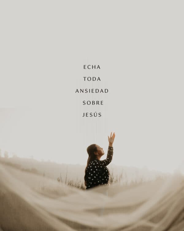 Echa toda ansiedad sobre Jesús