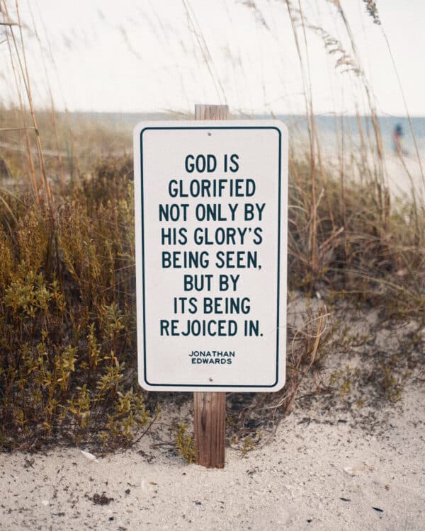 God is glorified not only by His glory’s being seen, but by its being rejoiced in. - Jonathan Edwards