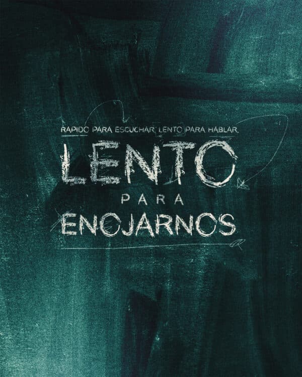 Rápido para escuchar. Lento para hablar. Lento para enojarnos.